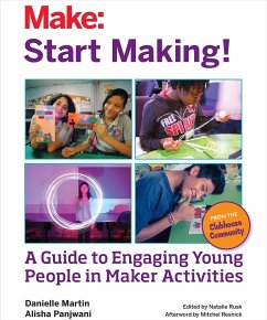 Start Making!: A Guide to Engaging Young People in Maker Activities - Martin, Danielle; Panjwani, Alisha