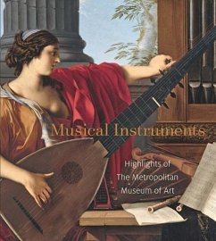 Musical Instruments: Highlights of the Metropolitan Museum of Art - Moore, J. Kenneth; Dobney, Jayson; Strauchen-Scherer, E. Bradley