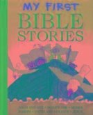 My First Bible Stories: Adam and Eve, Noah's Ark, Moses, Joseph, David and Goliath, Jesus