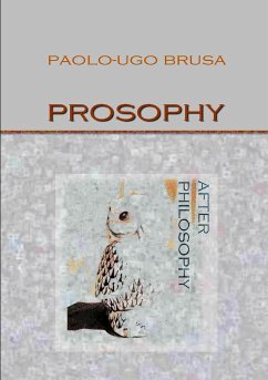 Prosophy. After Philosophy - Brusa, Paolo-Ugo