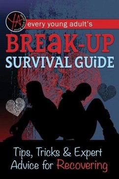 Every Young Adult's Breakup Survival Guide - Atlantic Publishing Group Inc