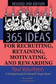 365 Ideas for Recruiting, Retaining, Motivating and Rewarding Your Volunteers