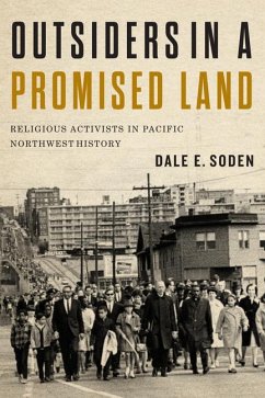 Outsiders in a Promised Land: Religious Activists in Pacific Northwest History - Soden, Dale