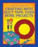 Crafting with Duct Tape: Even More Projects