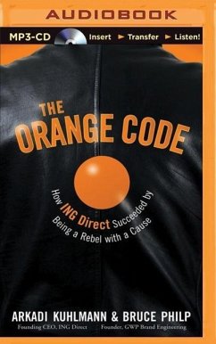 The Orange Code: How Ing Direct Succeeded by Being a Rebel with a Cause - Kuhlmann, Arkadi; Philp, Bruce