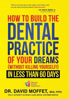 How to Build the Dental Practice of Your Dreams - Moffet, David