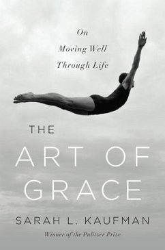 The Art of Grace: On Moving Well Through Life - Kaufman, Sarah L.