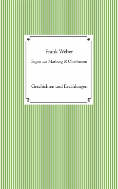 Sagen aus Marburg und Oberhessen - Weber, Frank