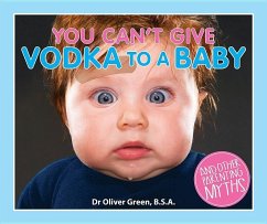 You Can't Give Vodka to a Baby - Green, Oliver