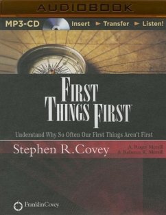 First Things First - Covey, Stephen R; Merrill, A Roger; Merrill, Rebecca R