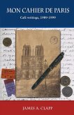 Mon Cahier de Paris: Cafe Writings 1989, 1999