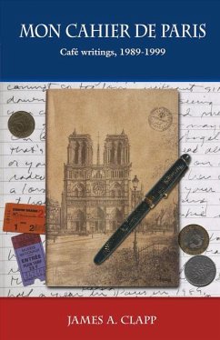 Mon Cahier de Paris: Cafe Writings 1989, 1999 - Clapp, James