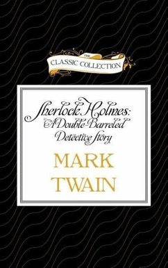 Sherlock Holmes: A Double-Barreled Detective Story - Twain, Mark