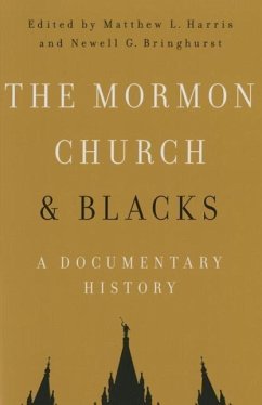 The Mormon Church and Blacks: A Documentary History - Herausgeber: Harris, Matthew L. Bringhurst, Newell G.