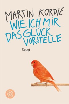 Wie ich mir das Glück vorstelle - Kordic, Martin