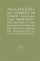 Al-Ghazali on Conduct in Travel - al-Ghazali, Abu Hamid
