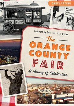 The Orange County Fair: A History of Celebration - Epting, Chris