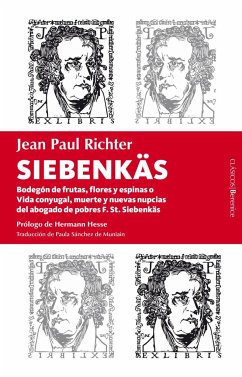 Siebenkäs : bodegón de flores, frutas y espinas o Vida conyugal, muerte y nuevas nupcias del abogado de pobres F. St. Siebenkäs - Paul, Jean