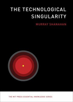 The Technological Singularity - Shanahan, Murray (Professor of Cognitive Robotics, Imperial College