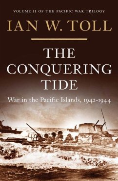 The Conquering Tide: War in the Pacific Islands, 1942-1944 - Toll, Ian W.