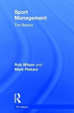 Sport Management: The Basics - Wilson, Rob; Piekarz, Mark