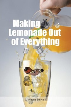 Making Lemonade Out of Everything - Stillwell, J. Wayne