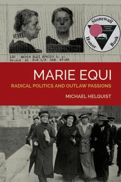 Marie Equi: Radical Politics and Outlaw Passions - Helquist, Michael