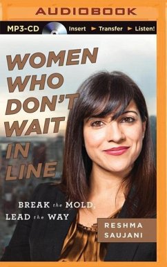 Women Who Don't Wait in Line: Break the Mold, Lead the Way - Saujani, Reshma