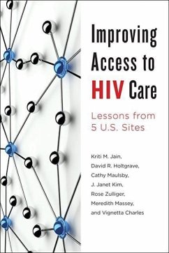 Improving Access to HIV Care - Jain, Kriti M; Holtgrave, David R; Maulsby, Cathy; Kim, J Janet; Zulliger, Rose; Massey, Meredith; Charles, Vignetta