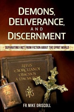 Demons, Deliverance, and Disce - Driscoll, Father Mike