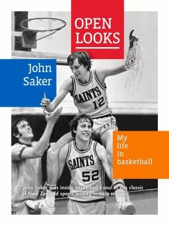 Open Looks: My Life in Basketball - Saker, John