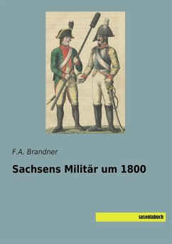 Sachsens Militär um 1800 - Brandner, F. A.