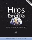 Hijos de las estrellas : nuestro origen, evolución y futuro