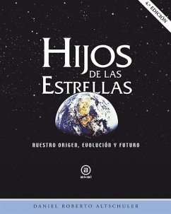 Hijos de las estrellas : nuestro origen, evolución y futuro - Altschuler Stern, Daniel Roberto