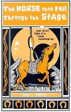 The Horse That Fell Through the Stage: And Other Tales of a Texas Veterinarian - Matthews, Mason L.