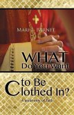 What Do You Want to Be Clothed In?