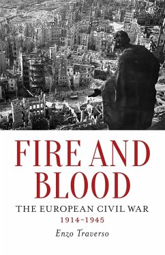 Fire and Blood: The European Civil War, 1914-1945 - Traverso, Enzo