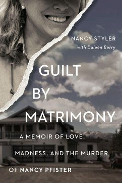 Guilt by Matrimony: A Memoir of Love, Madness, and the Murder of Nancy Pfister - Berry, Daleen; Styler, Nancy