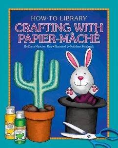 Crafting with Papier-Mâché - Rau, Dana Meachen