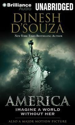 America: Imagine a World Without Her - D'Souza, Dinesh