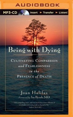 Being with Dying: Cultivating Compassion and Fearlessness in the Presence of Death - Halifax, Joan