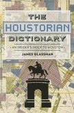 The Houstorian Dictionary: An Insider's Index to Houston