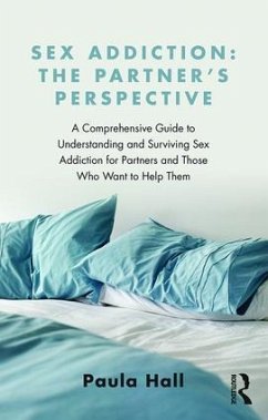 Sex Addiction: The Partner's Perspective - Hall, Paula