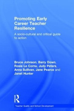 Promoting Early Career Teacher Resilience - Johnson, Bruce; Down, Barry; Le Cornu, Rosie