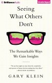 Seeing What Others Don't: The Remarkable Ways We Gain Insights