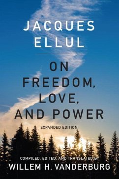 On Freedom, Love, and Power - Ellul, Jacques