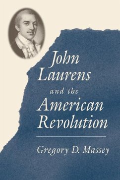 John Laurens and the American Revolution - Massey, Gregory D