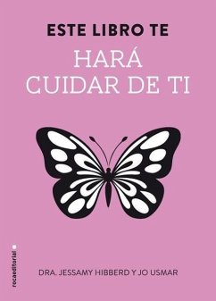 Este Libro Te Hara Cuidar de Ti - Hibberd, Jessamy