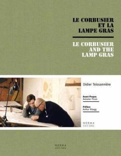 Le Corbusier and the Gras Lamp - Teissonniere, Didier; Ruegg, Arthur; Picon, Antoine