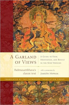 A Garland of Views: A Guide to View, Meditation, and Result in the Nine Vehicles - Padmasambhava; Mipham, Jamgon